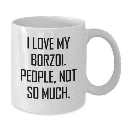 Borzoi Dog Lovers Gifts from Friends - Funny Quote Birthday White Coffee Mug - The Buy Boom