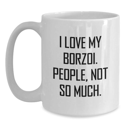 Borzoi Dog Lovers Gifts from Friends - Funny Quote Birthday White Coffee Mug - The Buy Boom