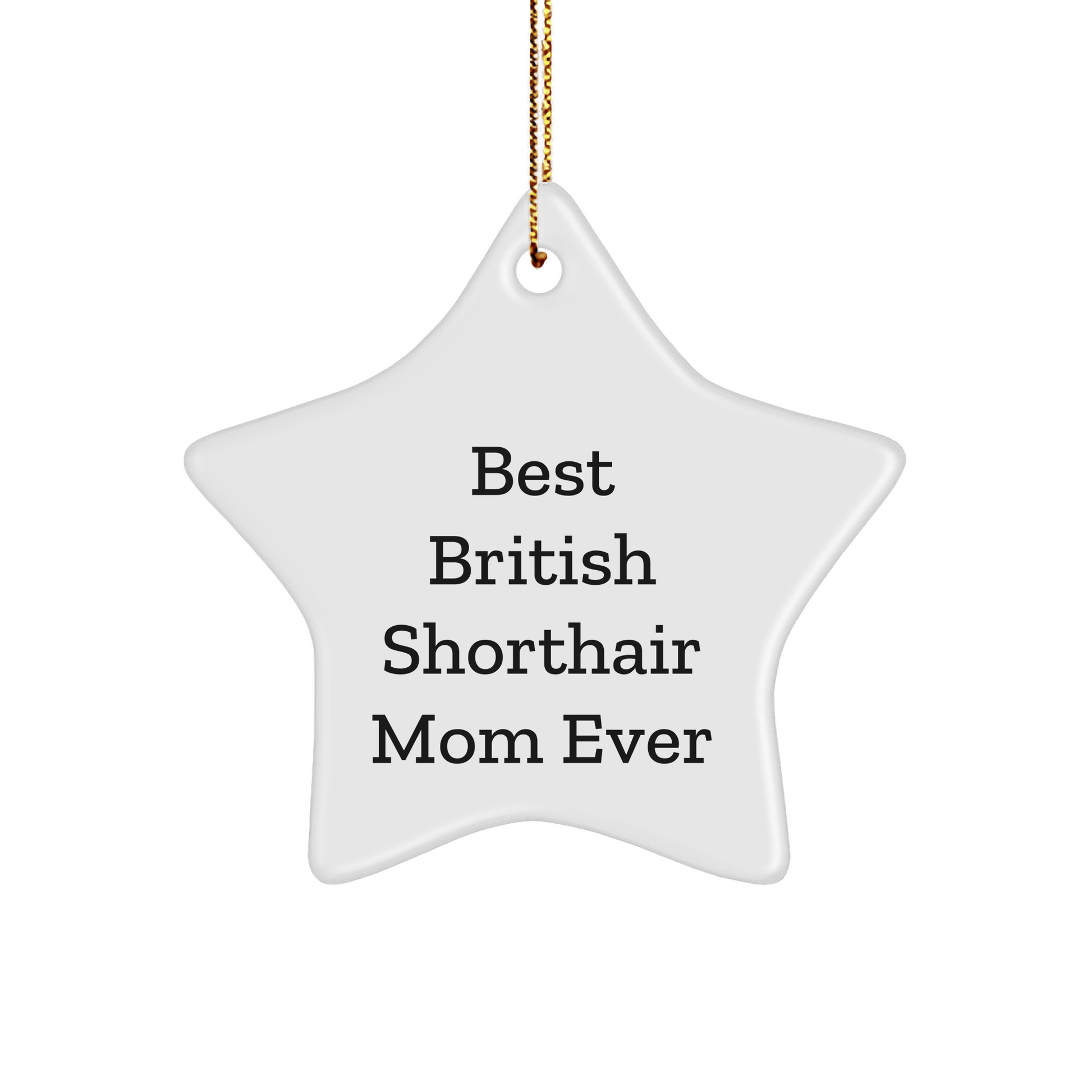 British Shorthair Cat Lover's Best Mom Ever Star Ornament, Gifts from Mom to British Shorthair Cat, Unique Christmas Unique Gifts for Cat Enthusiasts - The Buy Boom