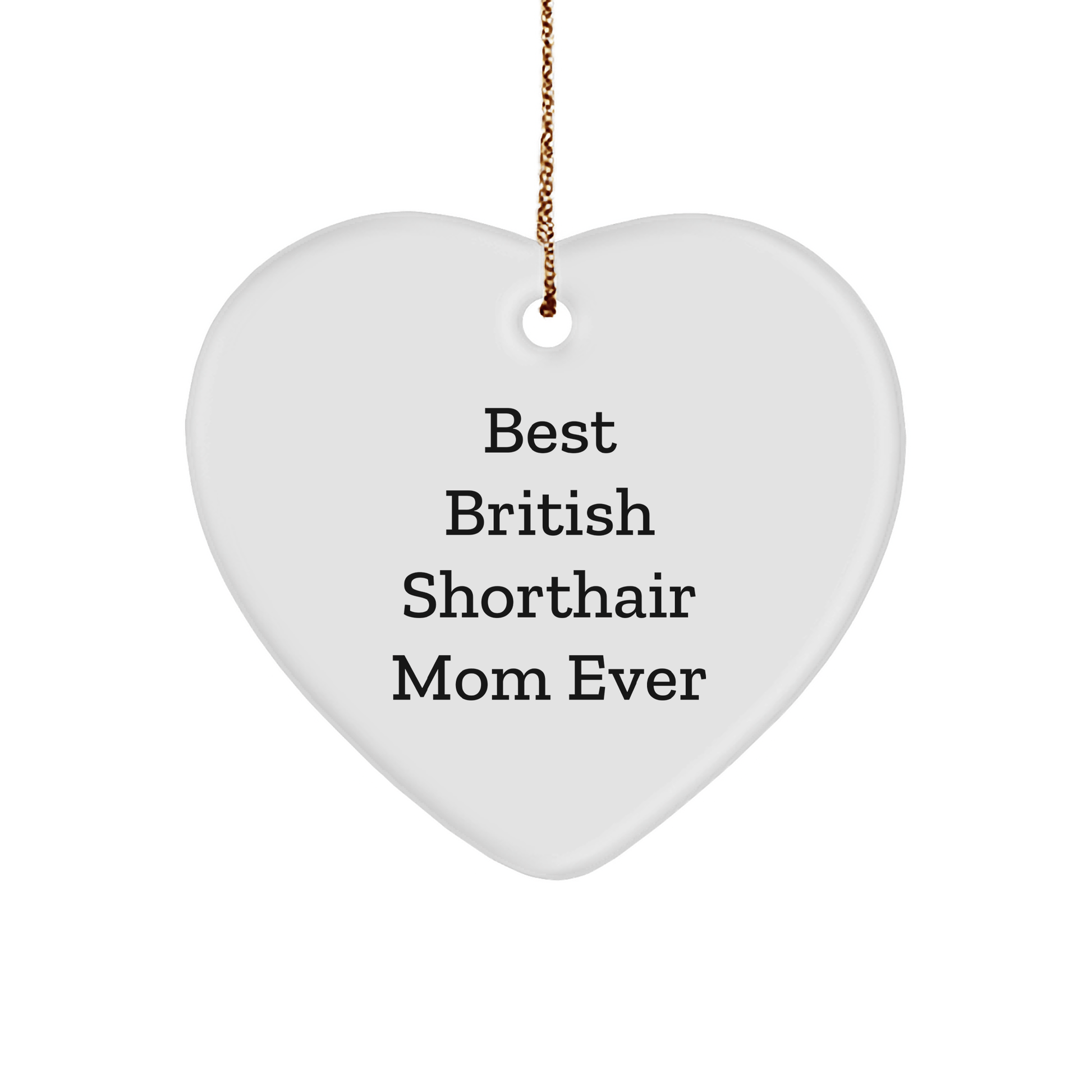 British Shorthair Cat Mom Gifts for Christmas, Heart Ornament with 'Best British Shorthair Mom Ever' Quote, Gifts from Family - Gifts for British Shorthair Cat - The Buy Boom