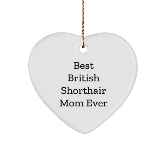 British Shorthair Cat Mom Gifts for Christmas, Heart Ornament with 'Best British Shorthair Mom Ever' Quote, Gifts from Family - Gifts for British Shorthair Cat - The Buy Boom
