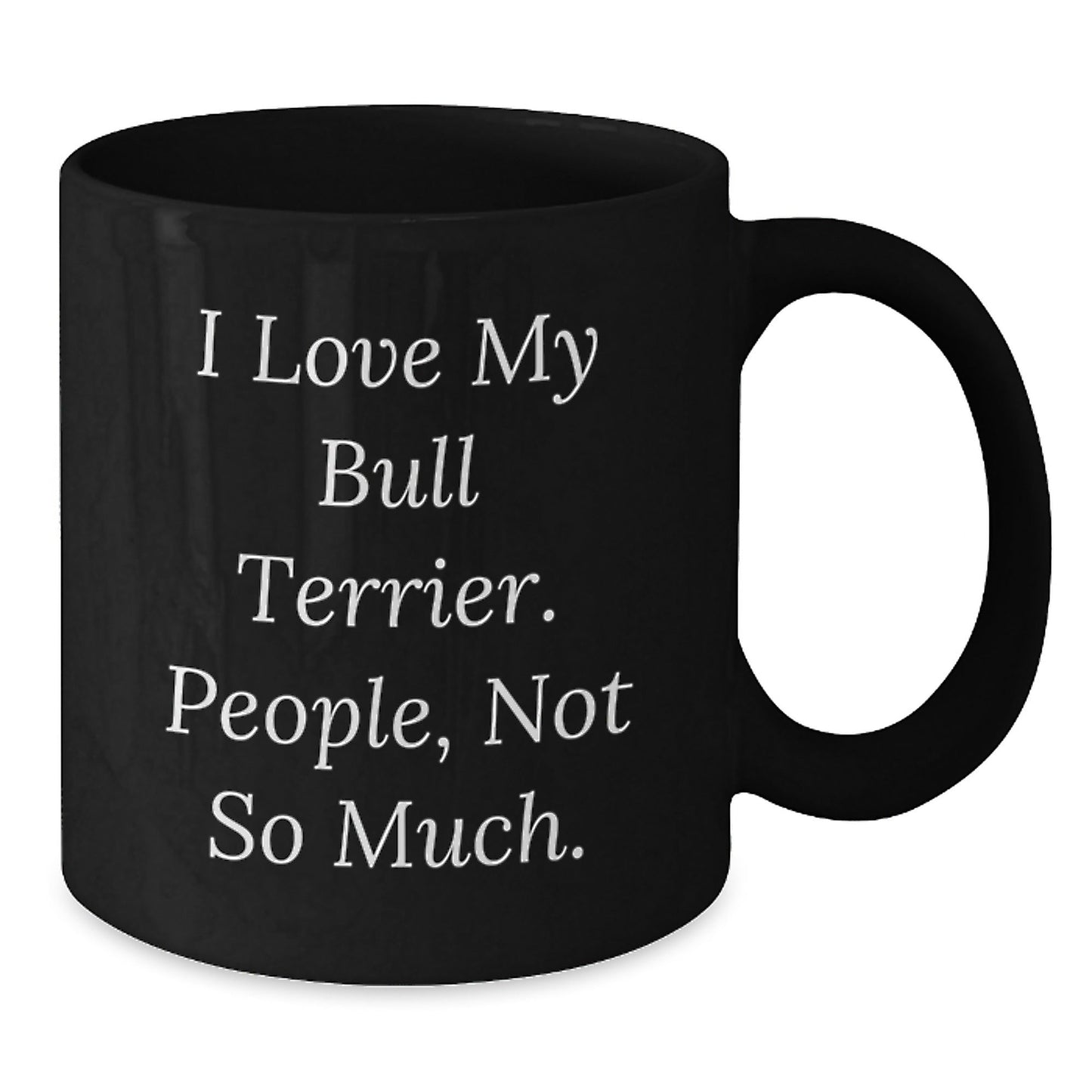 Bull Terrier Dog Lover's Humorous Black Coffee Mug, Gifts from Friends for Family, Birthday Unique Present - The Buy Boom