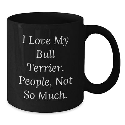 Bull Terrier Dog Lover's Humorous Black Coffee Mug, Gifts from Friends for Family, Birthday Unique Present - The Buy Boom