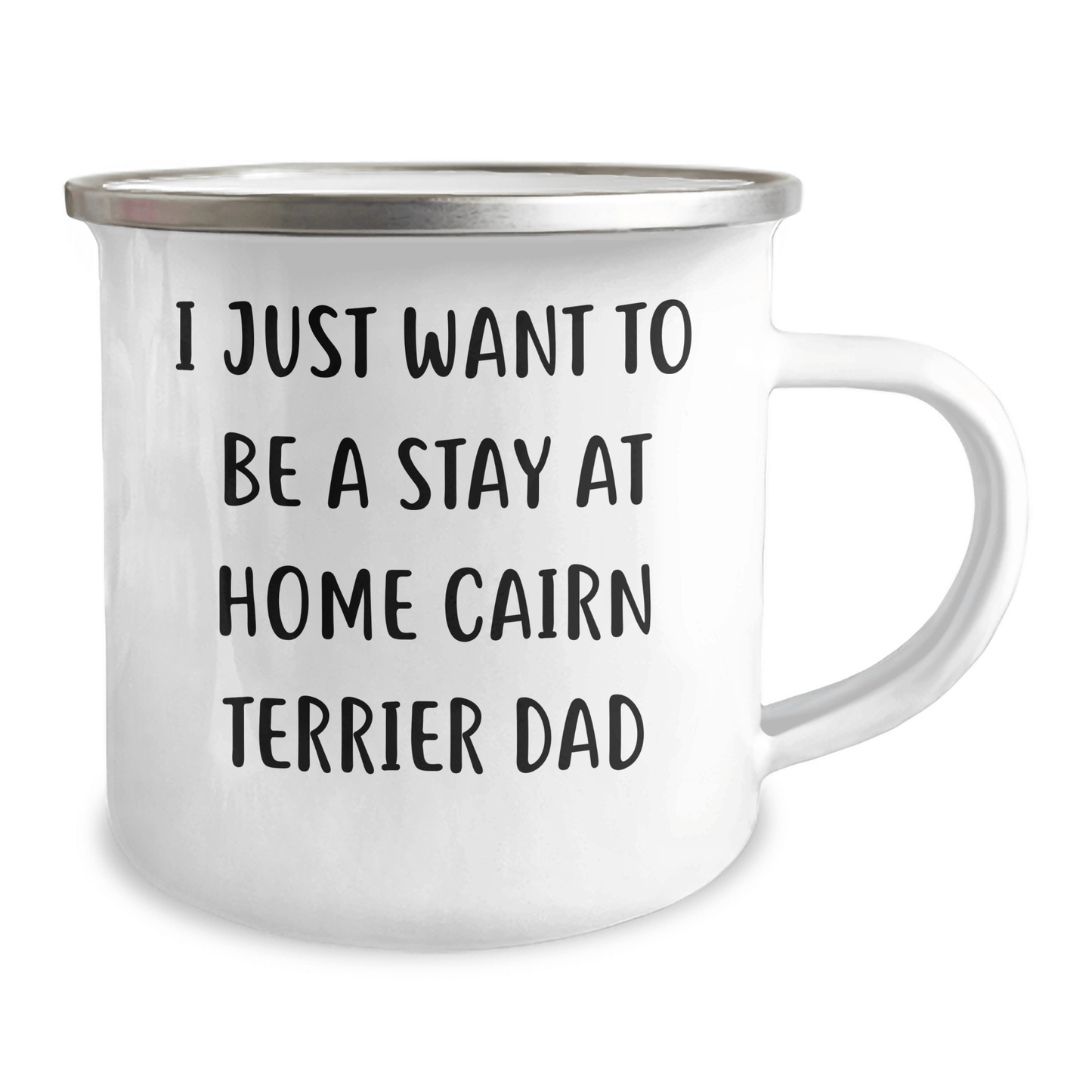 Cairn Terrier Dad's Funny Camping Mug, Gifts from Friends and Family for Him, I Just Want To Be A Stay At Home Cairn Terrier Dad, Father's Day Unique Gifts - The Buy Boom