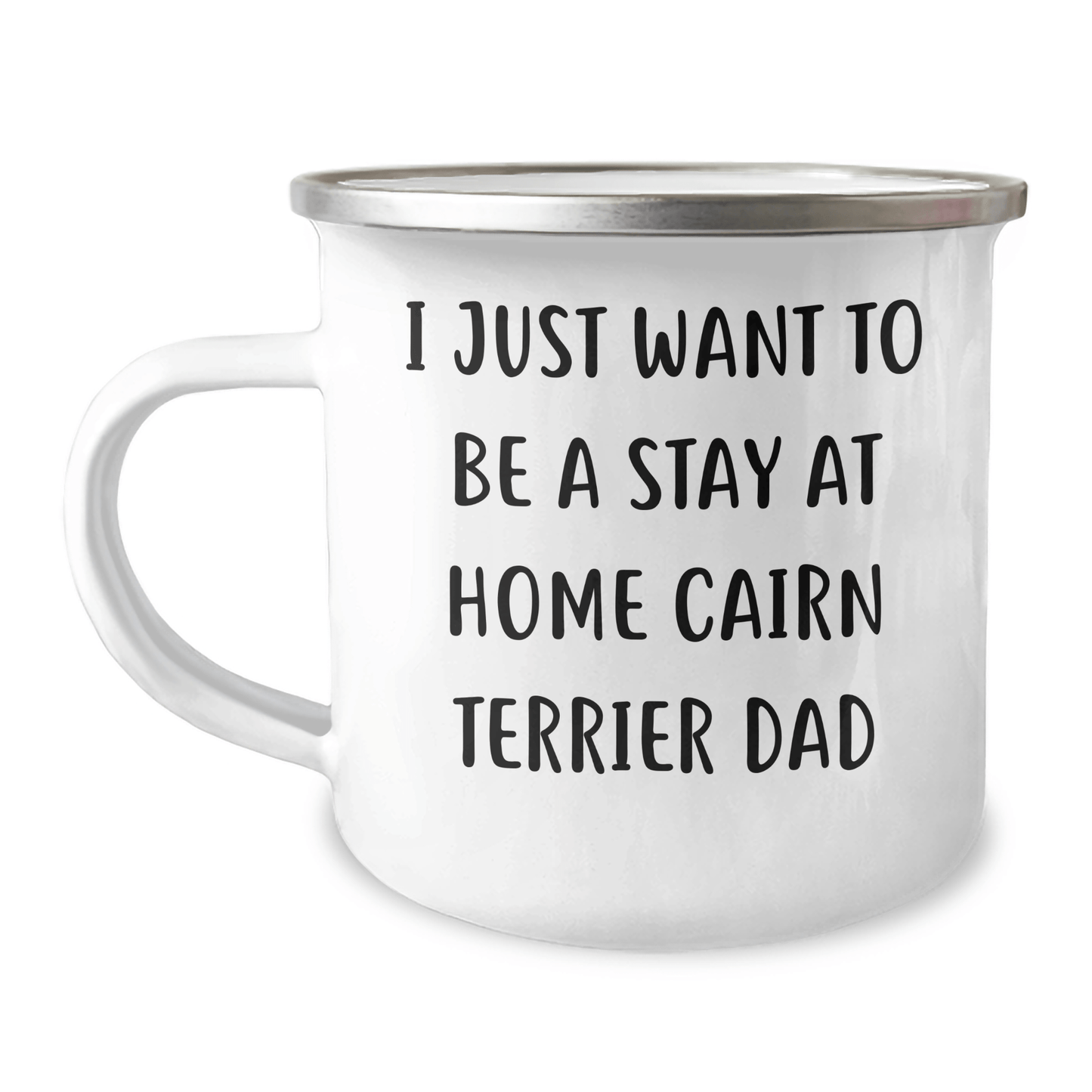 Cairn Terrier Dad's Funny Camping Mug, Gifts from Friends and Family for Him, I Just Want To Be A Stay At Home Cairn Terrier Dad, Father's Day Unique Gifts - The Buy Boom