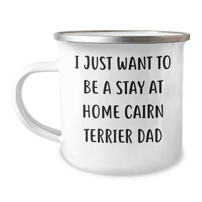 Cairn Terrier Dad's Funny Camping Mug, Gifts from Friends and Family for Him, I Just Want To Be A Stay At Home Cairn Terrier Dad, Father's Day Unique Gifts - The Buy Boom