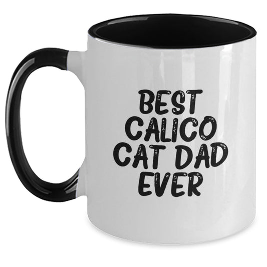 Calico Cat Dad Ever Funny Two Tone Coffee Mugs Gifts from Men to Calico Cat Friends on Graduation Day, Funny Calico Cat Lover Gifts for Men, Women, Friends, and Family - Best Calico Cat Dad Ever - The Buy Boom