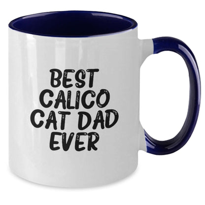 Calico Cat Dad Ever Funny Two Tone Coffee Mugs Gifts from Men to Calico Cat Friends on Graduation Day, Funny Calico Cat Lover Gifts for Men, Women, Friends, and Family - Best Calico Cat Dad Ever - The Buy Boom