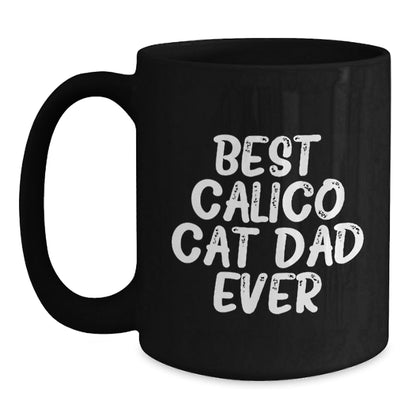 Calico Cat Dad Ever's Funny Gift for Him from Friends and Family, Black Coffee Mug for Graduation Unique Gifts - The Buy Boom