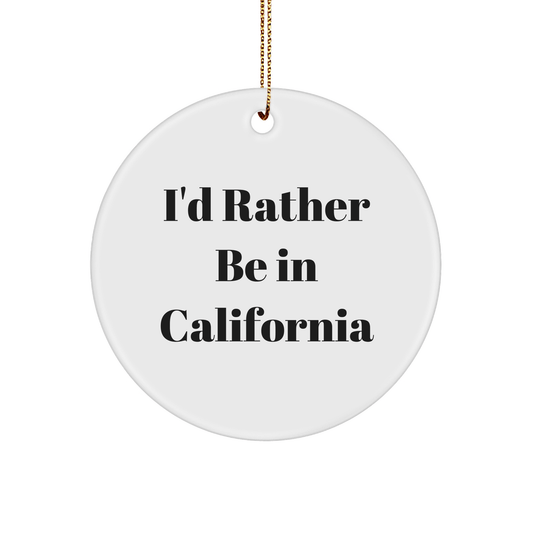California Circle Ornament - I'd Rather Be In California Funny Quote Gifts for Friends, Family, or Coworkers - The Buy Boom