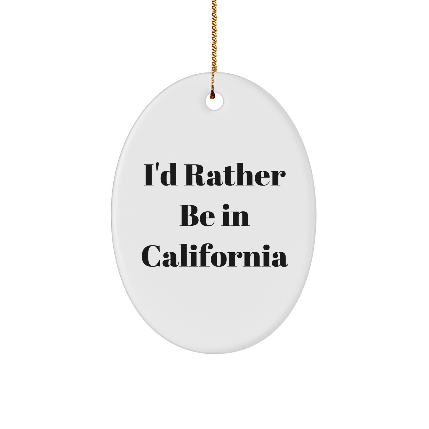 California Gifts: 'I'd Rather Be In California' Oval Ornament for Friends, Family, Coworkers - Unique Christmas Memorable Presents - The Buy Boom