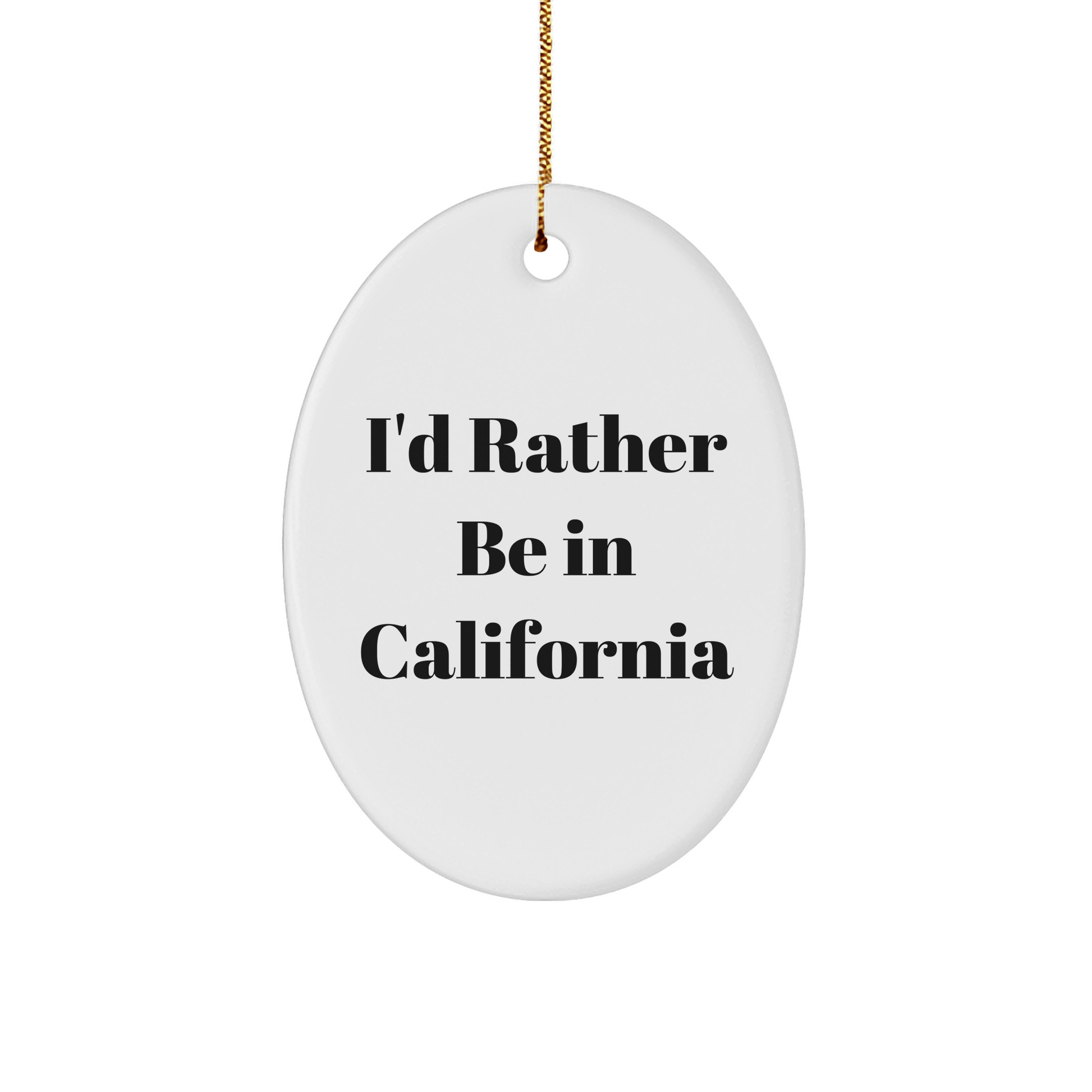 California Gifts: 'I'd Rather Be In California' Oval Ornament for Friends, Family, Coworkers - Unique Christmas Memorable Presents - The Buy Boom