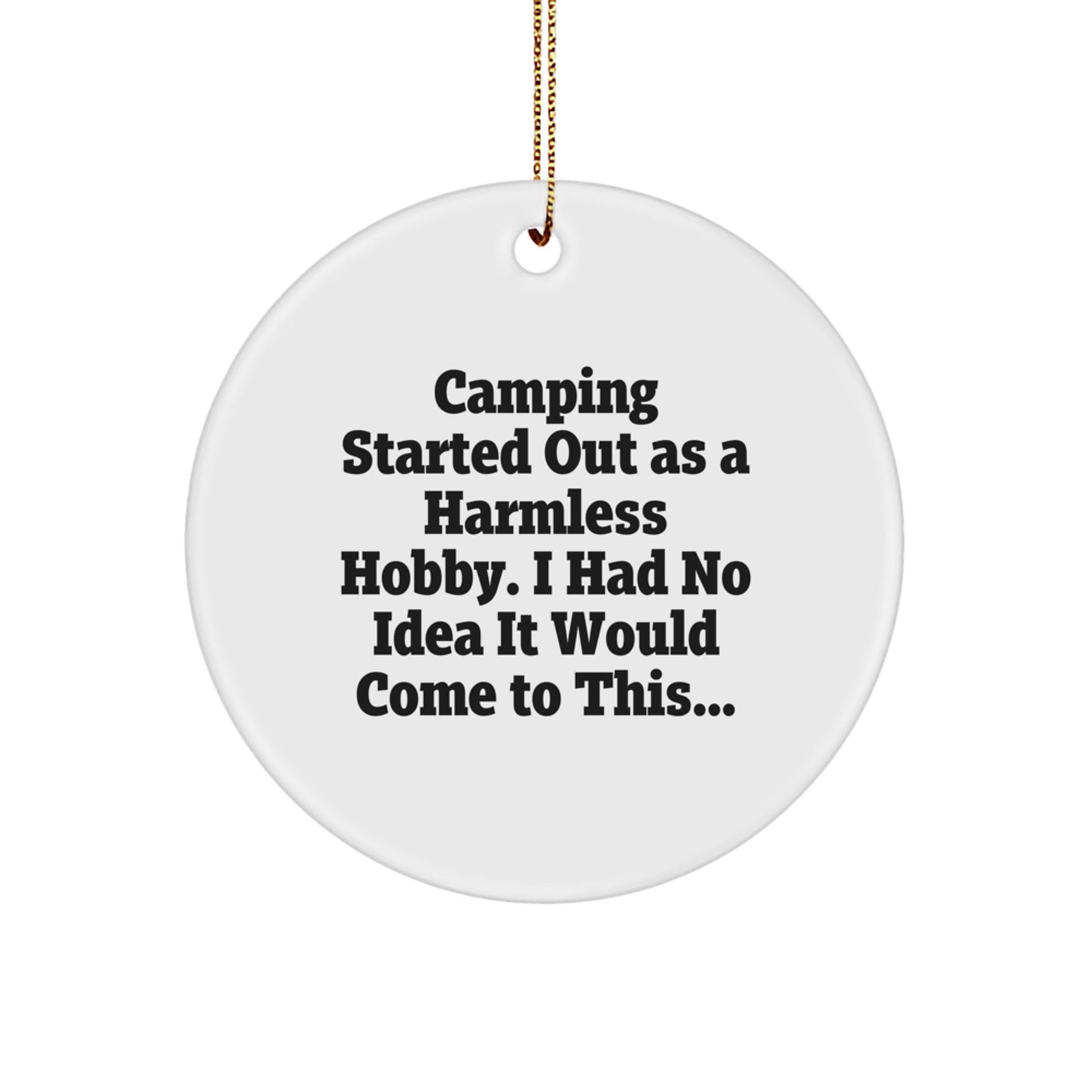 Camping Gifts for Men - Funny Circle Ornament, Gifts from Friends, Camping Started Out As A Harmless Hobby, Unique Christmas Unique Gifts - The Buy Boom