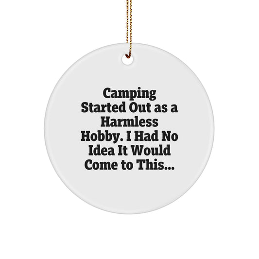 Camping Gifts for Men - Funny Circle Ornament, Gifts from Friends, Camping Started Out As A Harmless Hobby, Unique Christmas Unique Gifts - The Buy Boom