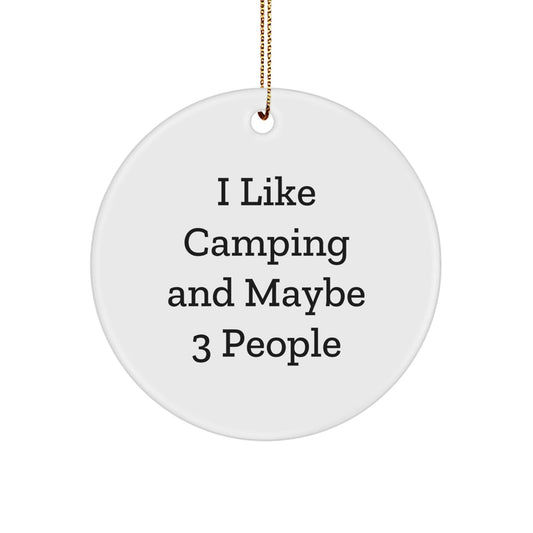 Camping Gifts from Friends for Family - Funny Camping Circle Ornament, I Like Camping And Maybe 3 People, White Circle Decoration for Christmas - The Buy Boom