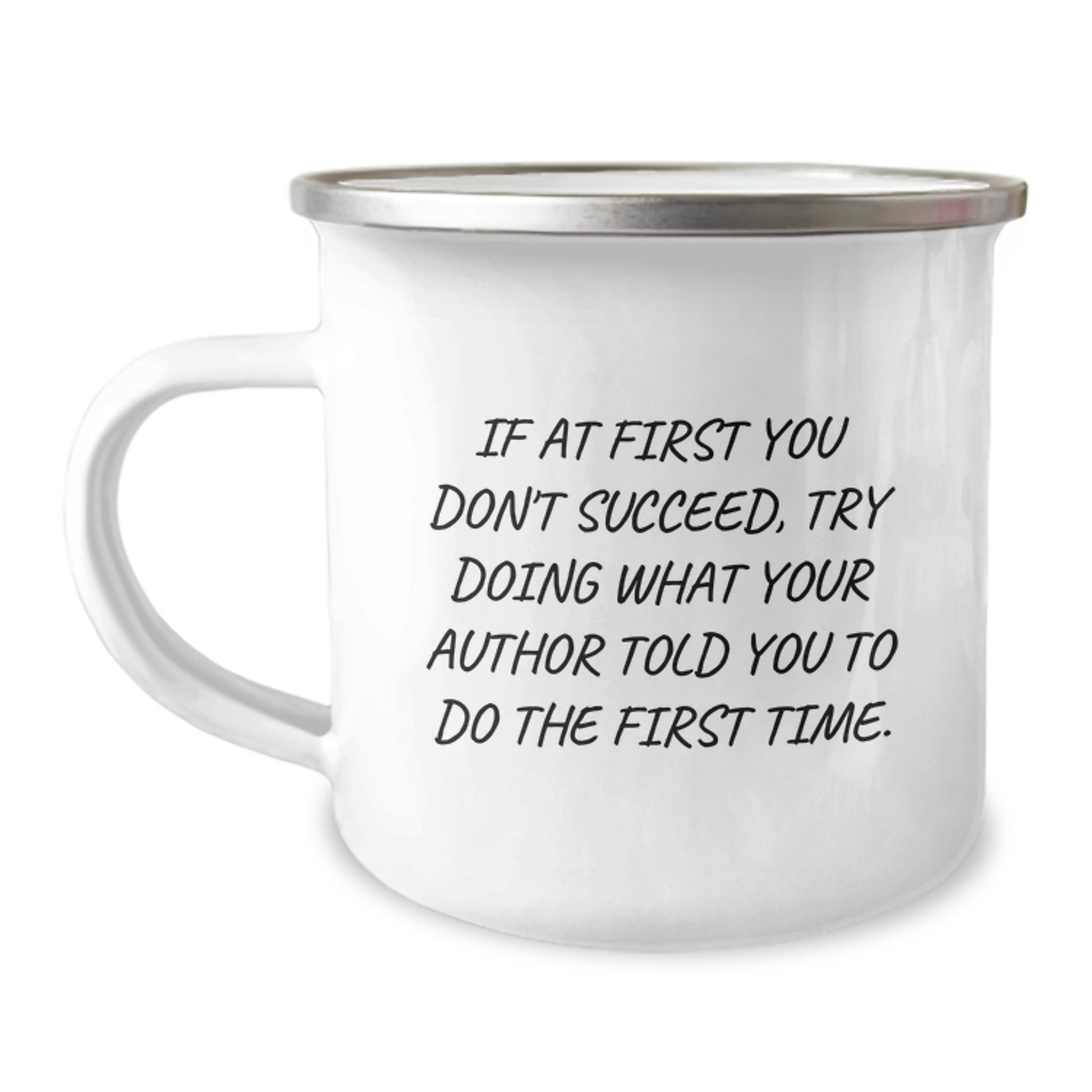 Funny Author Gifts from Friends for Author, Christmas Unique Gifts, Camping Mug - If At First You Don't Succeed Try Doing What Your Author Told You To Do The First Time Gifts - Image 1