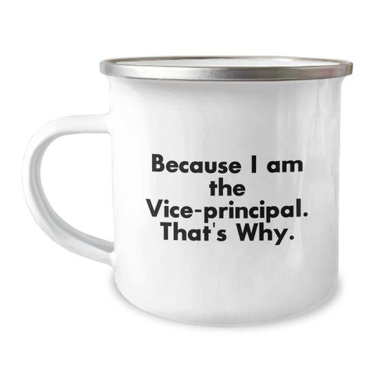 Funny Vice-principal Gifts from Friends, Unique Christmas Unique Gifts for Vice-principal, Funny Camping Mug Because I Am The Vice-principal That's Why. - Image 1