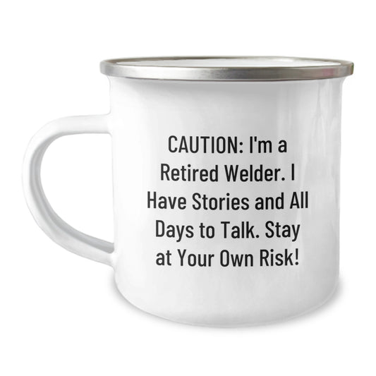 Funny Welder Gifts for Him, Unique Christmas Unique Gifts from Friend for Coworker, 12 oz Camping Mug - 'Caution: I'm A Retired Welder. I Have Stories And All Days To Talk. Stay At Your Own Risk!' - Image 1