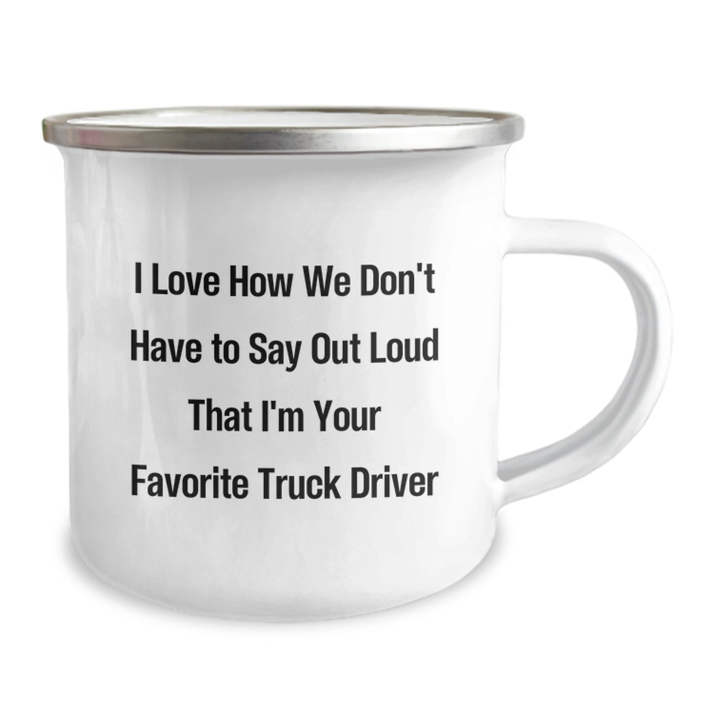 Funny Truck Driver Gifts from Friends, Unique Christmas Unique Gifts for Men, Camping Mug, I Love How We Don't Have To Say Out Loud That I'm Your Favorite Truck Driver - Image 2