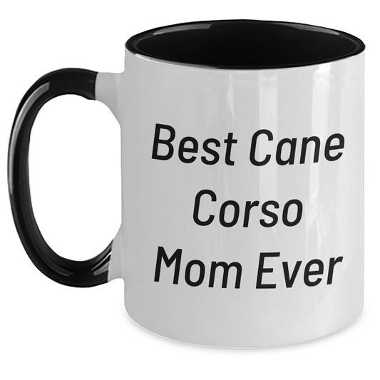 Cane Corso Mom Ever Two Tone Coffee Mug, Best Cane Corso Mom Gift for Graduation, Funny Quote Coffee Mug, 11oz Ceramic Mug, Microwave and Dishwasher Safe - The Buy Boom