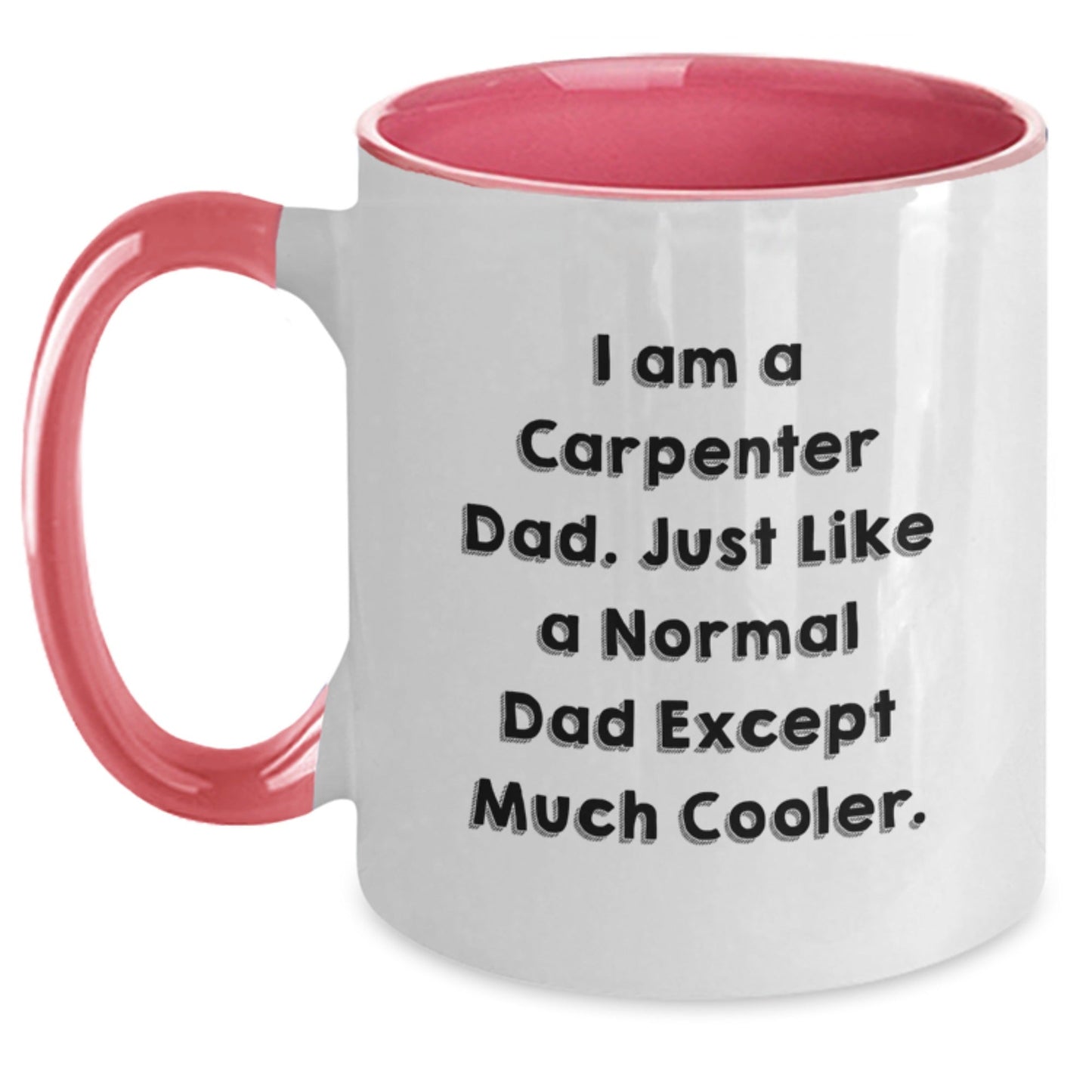 Carpenter Dad Gifts, Funny Two Tone Coffee Mugs for Graduation, 'I Am A Carpenter Dad' Humorous Mugs from Men, for Family, Friends and Coworkers - The Buy Boom