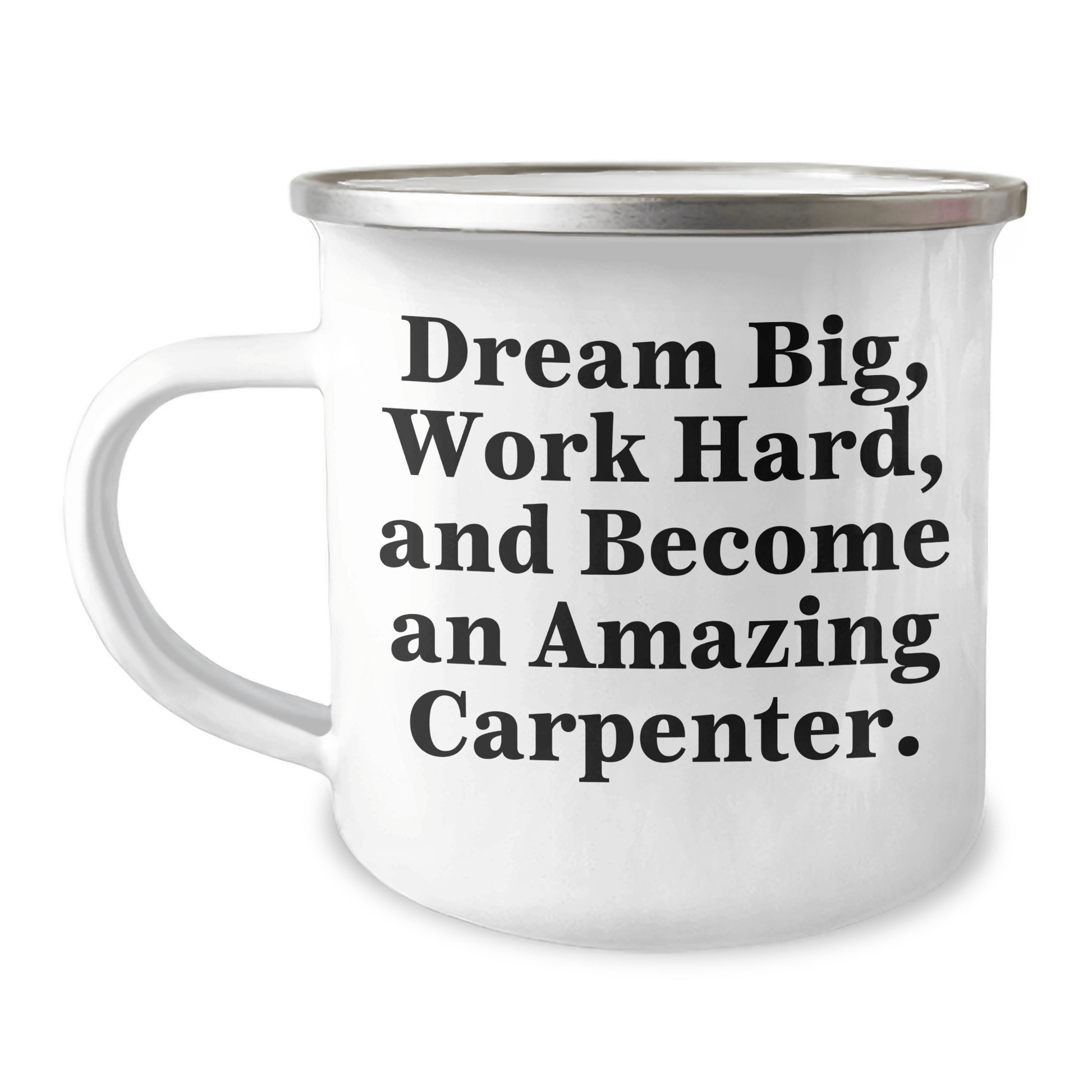 Carpenter Gifts from Friends for Graduation - Funny Camping Mug with 'Dream Big, Work Hard, And Become An Amazing Carpenter.' Quote - The Buy Boom