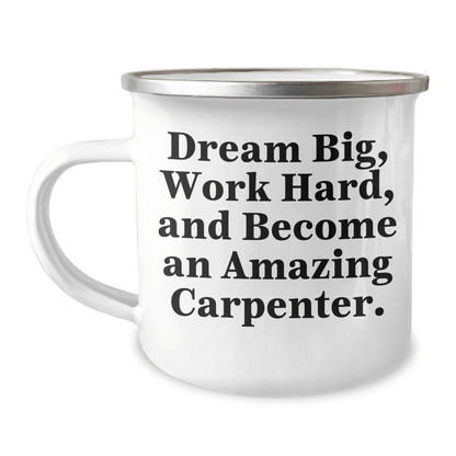Carpenter Gifts from Friends for Graduation - Funny Camping Mug with 'Dream Big, Work Hard, And Become An Amazing Carpenter.' Quote - The Buy Boom