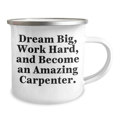 Carpenter Gifts from Friends for Graduation - Funny Camping Mug with 'Dream Big, Work Hard, And Become An Amazing Carpenter.' Quote - The Buy Boom