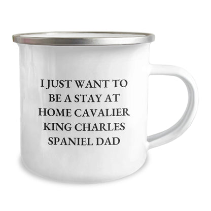 Cavalier King Charles Spaniel Dog Gifts, Funny Quotes for Dads, Gifts from Men to Friends, Camping Mug for Graduation Unique Gifts, I Just Want to Be a Stay at Home Dad, Enamel Stainless Steel 12 oz - The Buy Boom