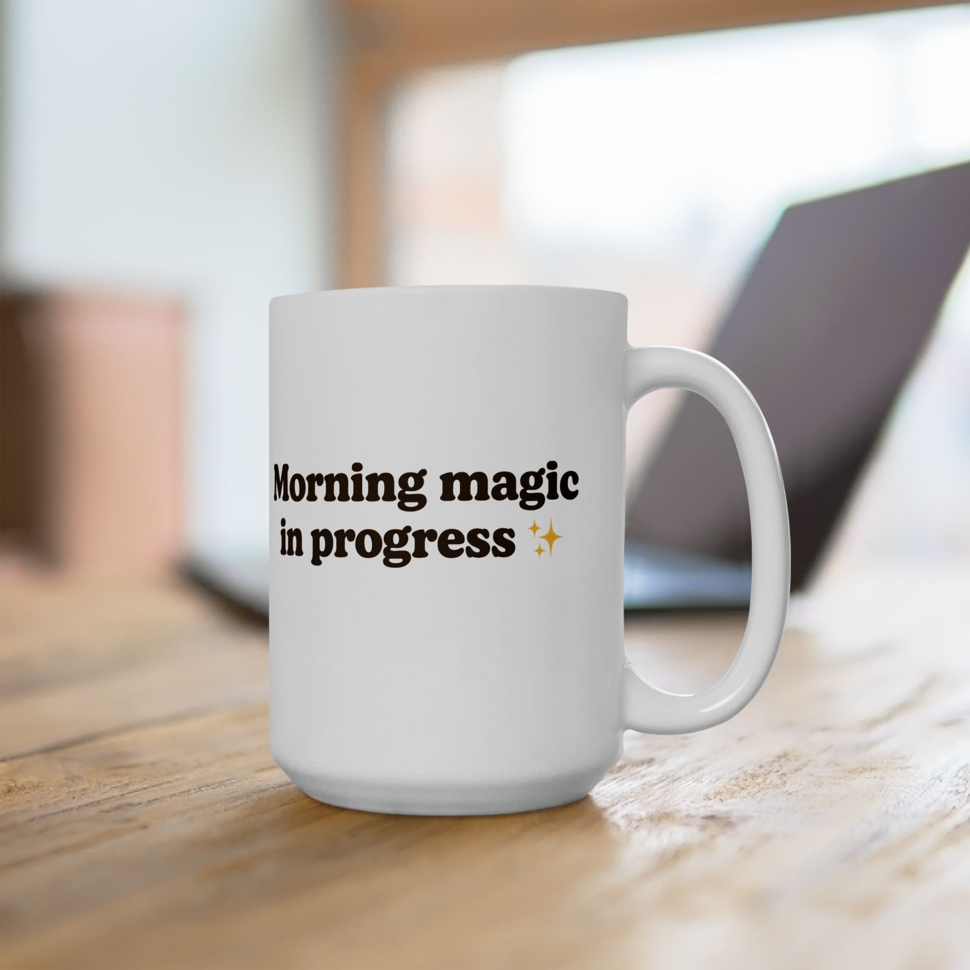 Ceramic Mug - 'Morning Magic in Progress' - Perfect for Coffee Lovers - The Buy Boom