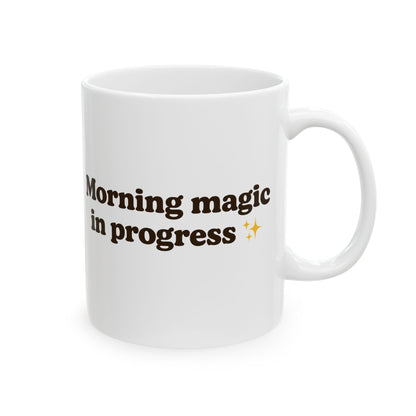 Ceramic Mug - 'Morning Magic in Progress' - Perfect for Coffee Lovers - The Buy Boom