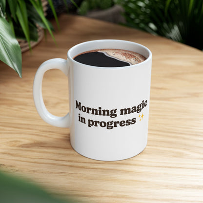 Ceramic Mug - 'Morning Magic in Progress' - Perfect for Coffee Lovers - The Buy Boom
