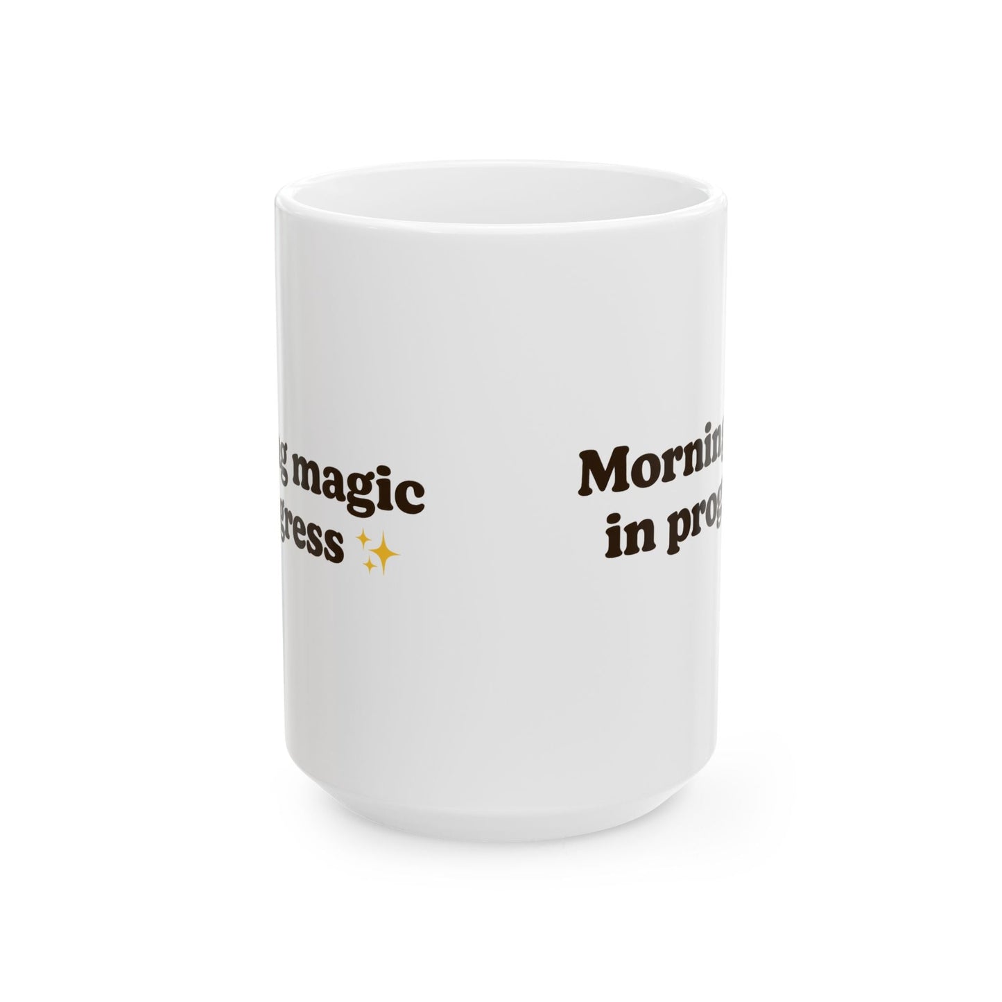 Ceramic Mug - 'Morning Magic in Progress' - Perfect for Coffee Lovers - The Buy Boom