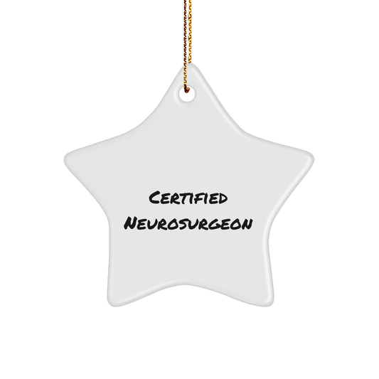 Certified Neurosurgeon Star Ornament Gifts from Friends to Men, Inspirational Christmas Decor for Home or Office, Funny Quote - The Buy Boom
