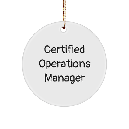 Certified Operations Manager Gifts for Christmas Circle Ornament, Funny Quote Funny Operations Manager Circle Ornament Gifts from Men to Family, Unique Holiday Gift Ideas - The Buy Boom