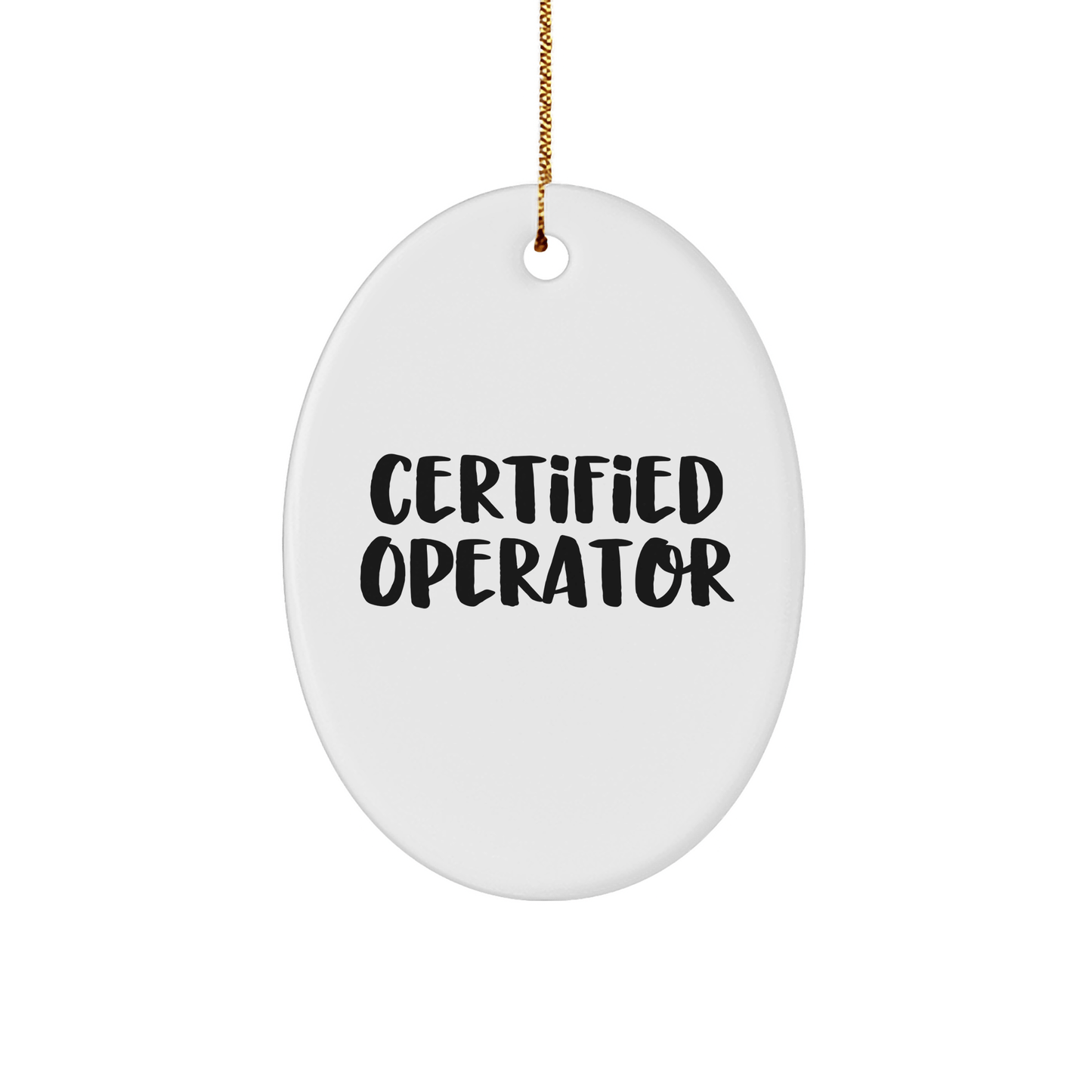 Certified Operator Funny Oval Ornament Gifts from Friends for Operator Christmas Unique Operator Gifts - The Buy Boom