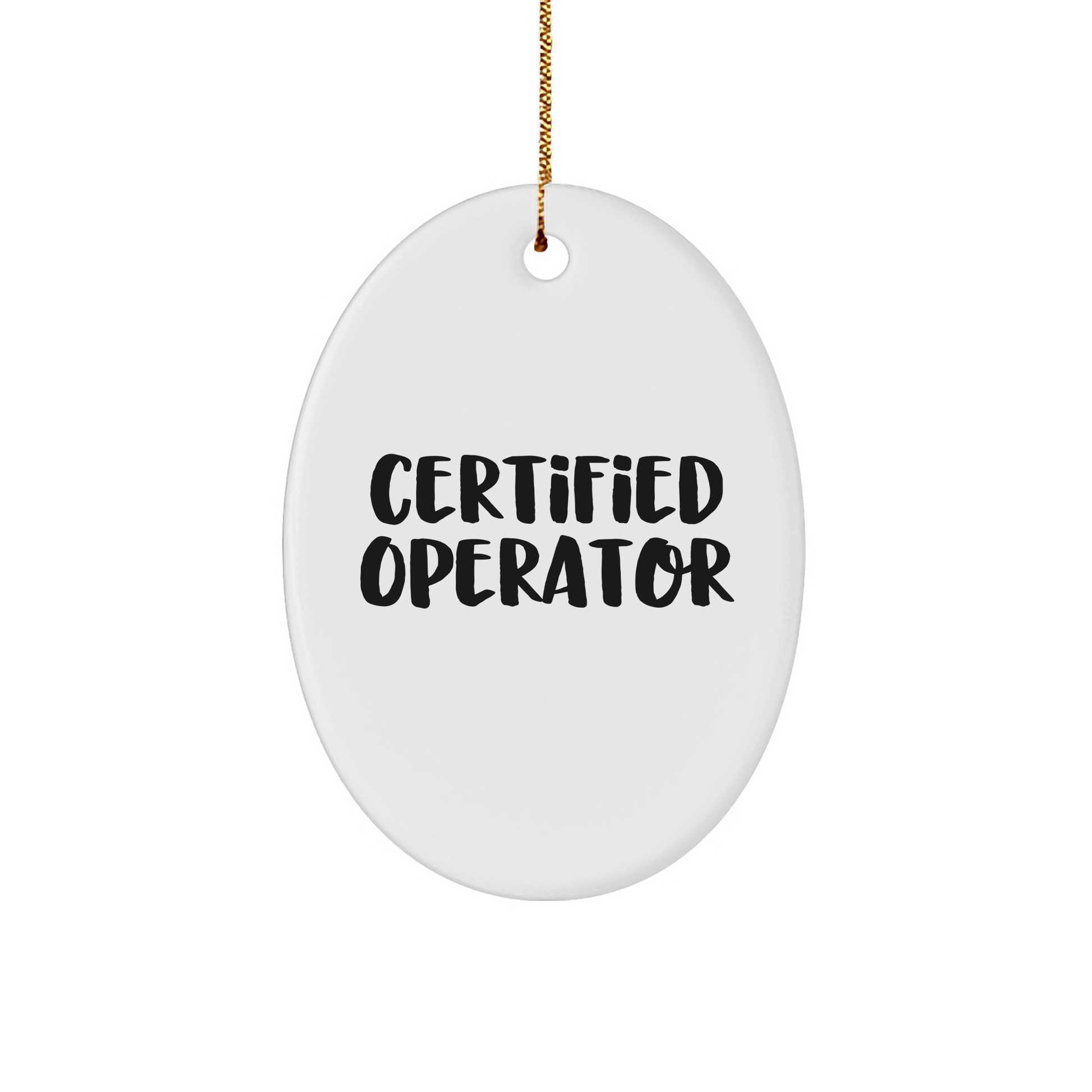 Certified Operator Funny Oval Ornament Gifts from Friends for Operator Christmas Unique Operator Gifts - The Buy Boom