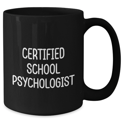 Certified School Psychologist Humorous Gifts from Men to School Psychologists, Funny Coffee Mug for Him, Father's Day Unique Gifts for School Psychologist Dad, Black 11oz 15oz Ceramic Mug - The Buy Boom
