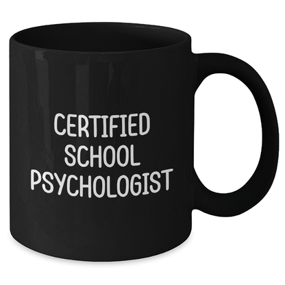 Certified School Psychologist Humorous Gifts from Men to School Psychologists, Funny Coffee Mug for Him, Father's Day Unique Gifts for School Psychologist Dad, Black 11oz 15oz Ceramic Mug - The Buy Boom