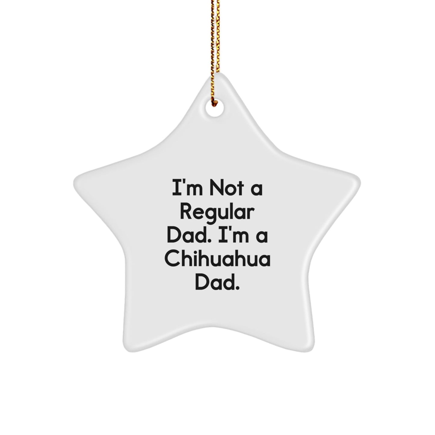Charming Chihuahua Dad Star Ornament Gifts for Men - Funny Chihuahua Dog Christmas Unique Gifts from Dad to Chihuahua Lover - The Buy Boom