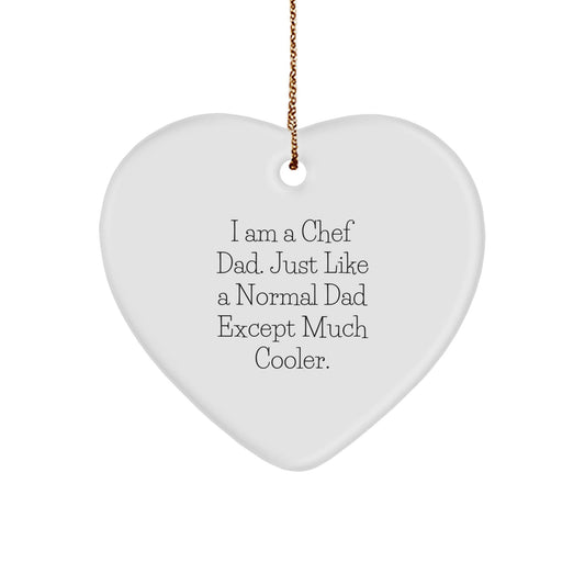 Chef Dad Heart Ornament, Funny Quote Gifts from Men to Chef Friends, Christmas Unique Gifts for Chef Couple, I Am A Chef Dad Just Like A Normal Dad Except Much Cooler, Heart Shaped MDF Ornament - The Buy Boom