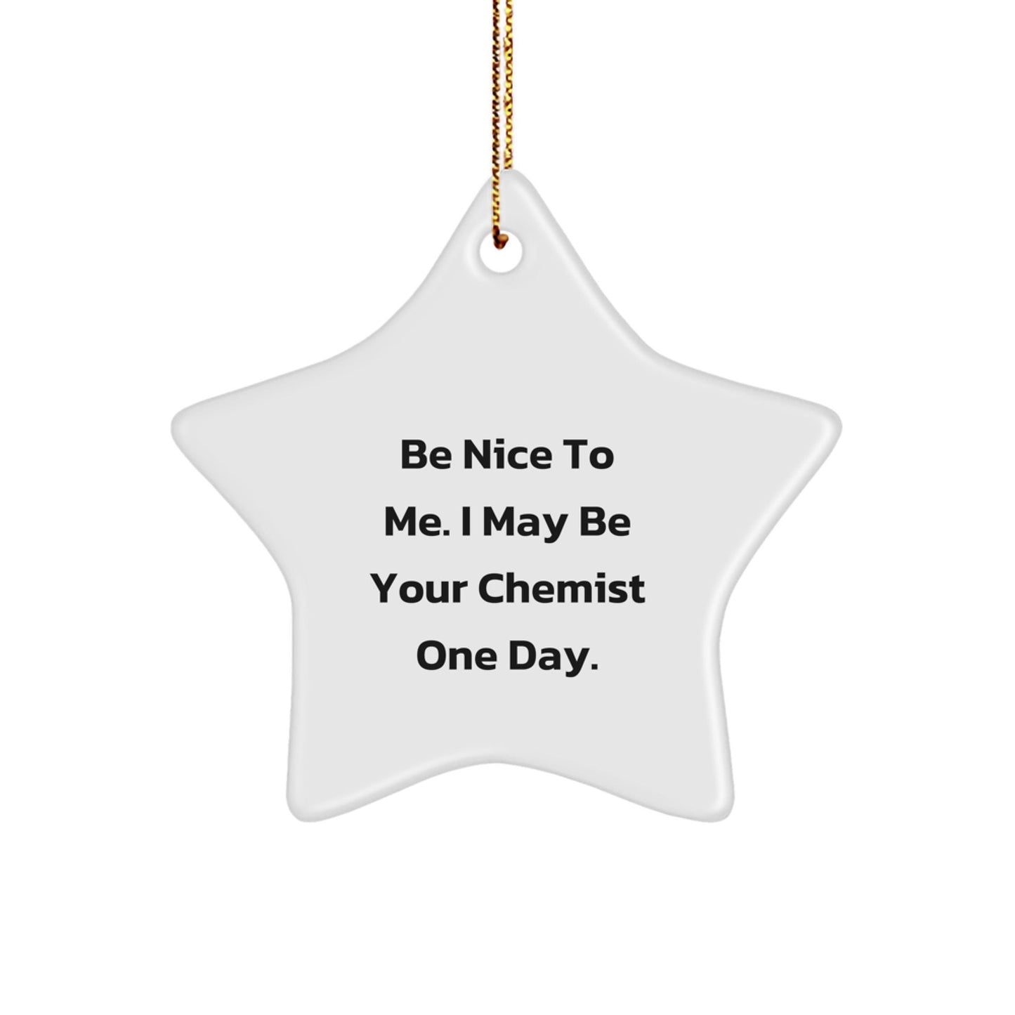 Chemist Gifts for Christmas - Funny Be Nice To Me Star Ornament, Gifts from Men, Women, Friends to Chemist, Star Lover - The Buy Boom