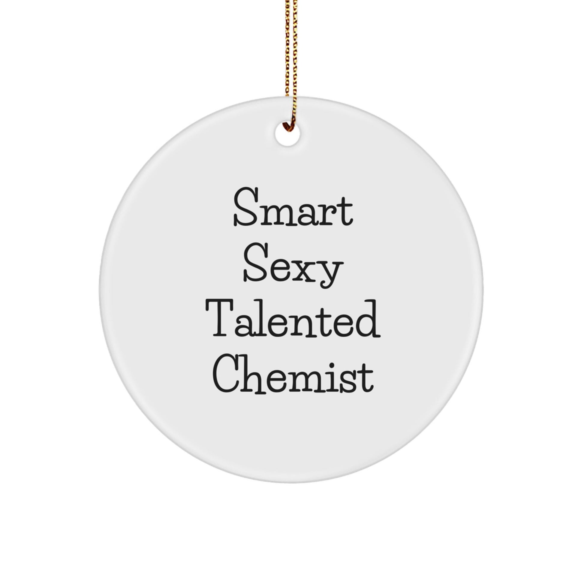 Chemist Gifts, Funny Quote, Circle Ornament, White, Christmas - 'Smart Sexy Talented Chemist' - Gifts from Family, for Chemist Friends - The Buy Boom