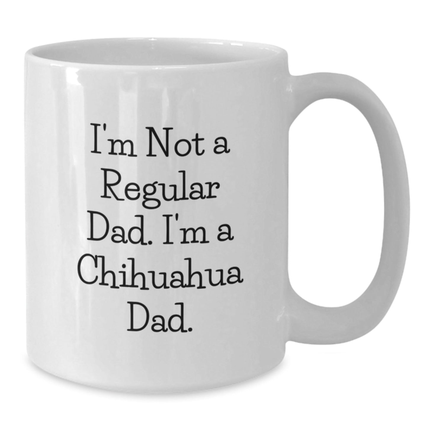 Chihuahua Dog Gifts - Funny Quote for Chihuahua Lover Christmas White Coffee Mug Gifts from Dad to Chihuahua Dad - The Buy Boom