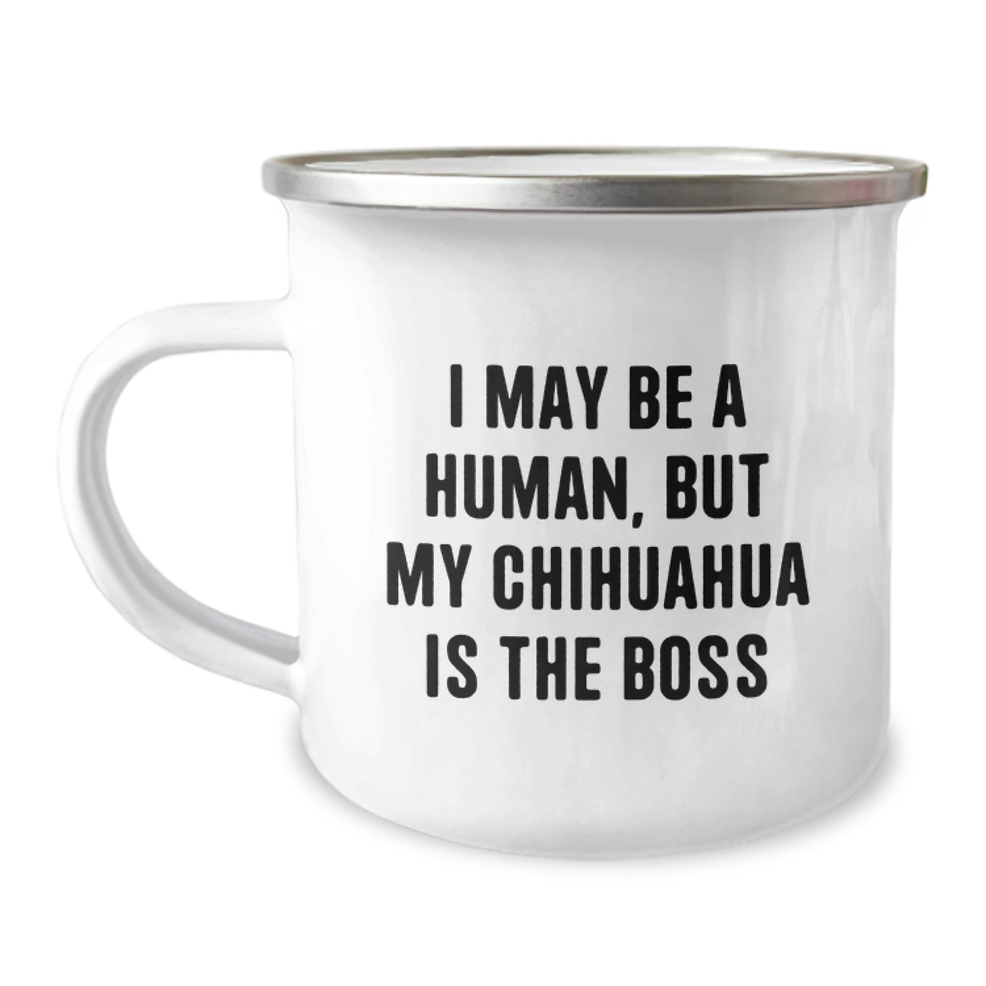 Chihuahua Dog Lover's Camping Mug, Funny Quote 'I May Be A Human, But My Chihuahua Is The Boss', Gifts for Men, Women, Friends, Family, Birthday Unique Gifts from Men, Women, Friends, Family - The Buy Boom