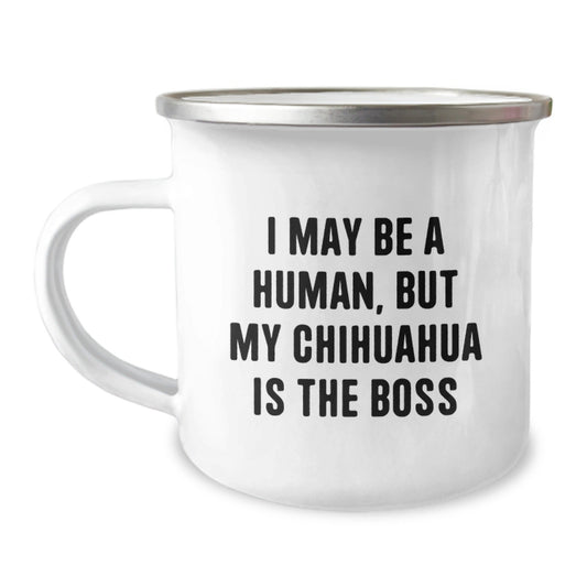 Chihuahua Dog Lover's Camping Mug, Funny Quote 'I May Be A Human, But My Chihuahua Is The Boss', Gifts for Men, Women, Friends, Family, Birthday Unique Gifts from Men, Women, Friends, Family - The Buy Boom