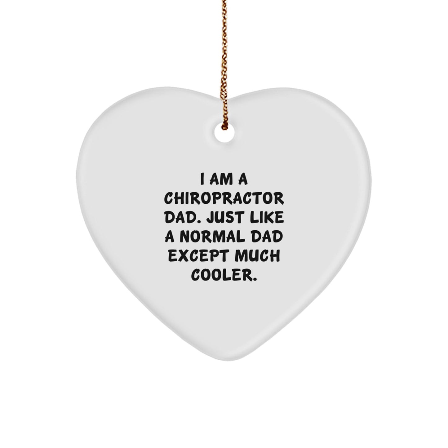 Chiropractor Dad Gifts, Funny Heart Ornament for Christmas - 'I Am A Chiropractor Dad... Much Cooler!' Gifts from Chiropractors to Chiropractors - The Buy Boom