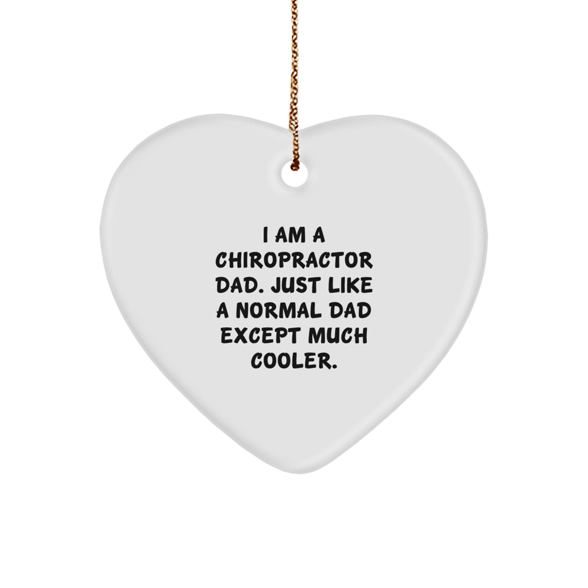Chiropractor Dad Gifts, Funny Heart Ornament for Christmas - 'I Am A Chiropractor Dad... Much Cooler!' Gifts from Chiropractors to Chiropractors - The Buy Boom