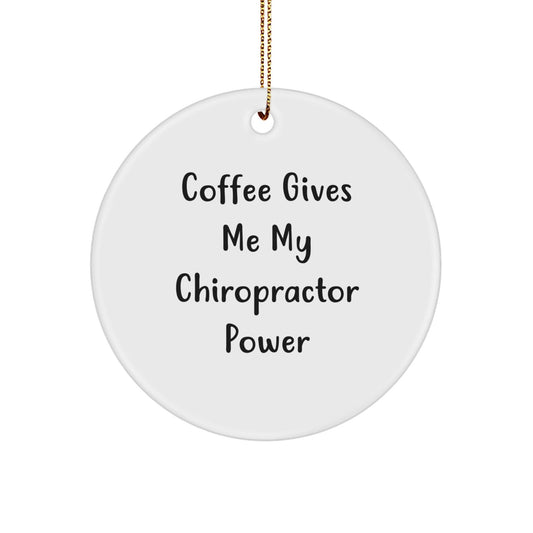 Chiropractor Gifts from Friends, 'Coffee Gives Me My Chiropractor Power' Circle Ornament for Christmas - The Buy Boom