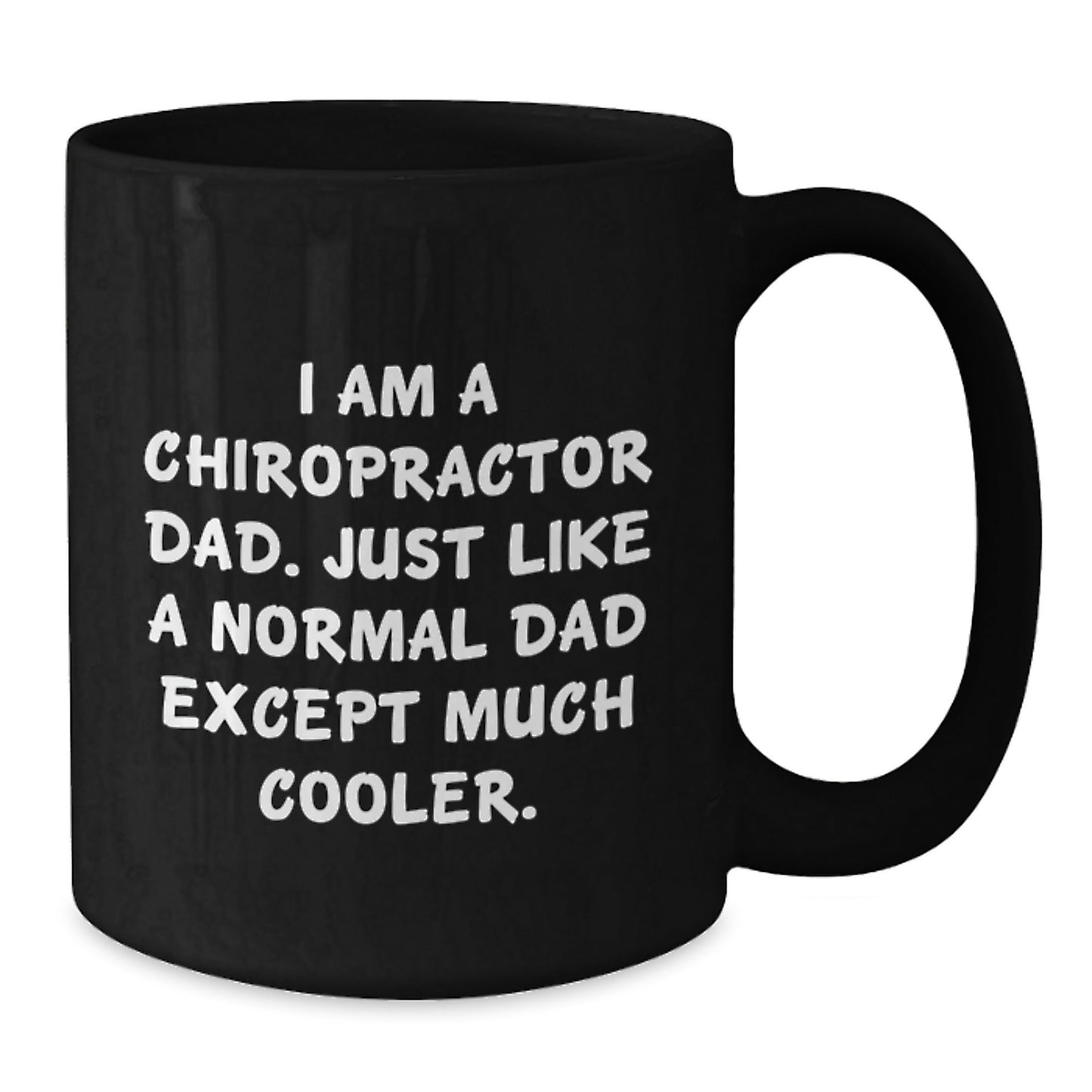 Chiropractor Gifts, Funny Quote Black Coffee Mugs, Gifts from Dad to Chiropractor, Unique Graduation Gifts for Men, I Am A Chiropractor Dad, Gifts for Chiropractor - The Buy Boom